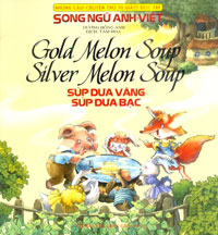 Gold Melon Soup Silver Melon Soup (Vietnamese bilingual ed.)