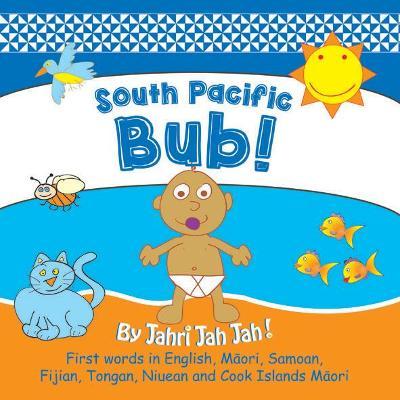 South Pacific Bub 2021 : First words in English, Maori, Samoan, Fijian, Niuean and Cook Islands Maori