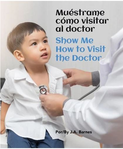 Show Me How to Visit the Doctor : English / Spanish