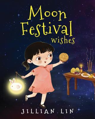Moon Festival Wishes : Moon Cake and Mid-Autumn Festival Celebration (Chinese Billingual ed.)