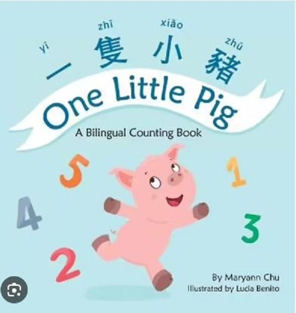 One Little Pig (A Bilingual Counting Book In English, Chinese And Pinyin) A Dual Language Book.