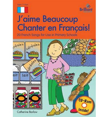 J’aime Beaucoup Chanter en Français: 20 French Songs for Use in Primary Schools