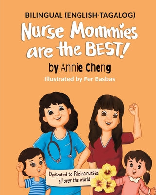 Nurse Mommies are the BEST! (Tagalog Bilingual ed.)